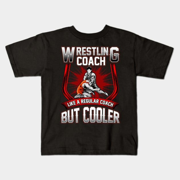 Funny Wrestling Coach: A Regular Coach But Cooler Kids T-Shirt by theperfectpresents